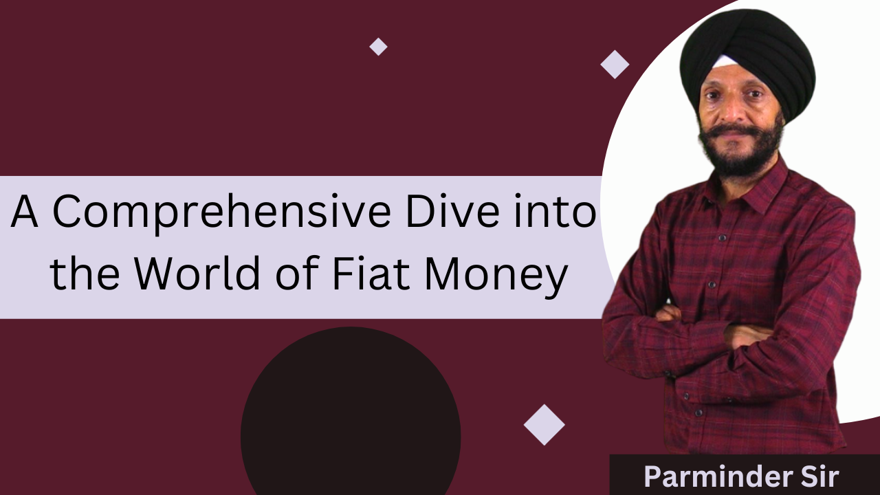 A Comprehensive Dive into the World of Fiat Money
