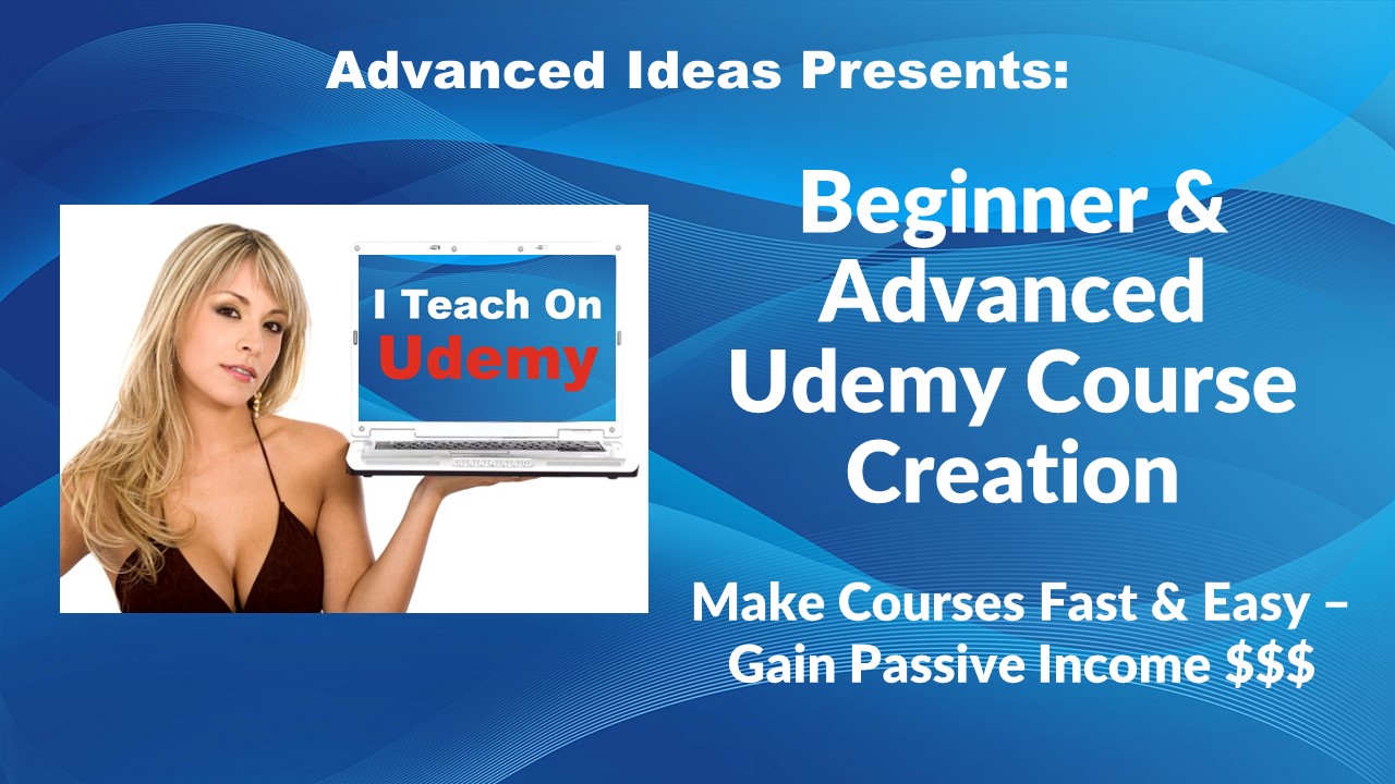 Beginner & Advanced Udemy Course Creation