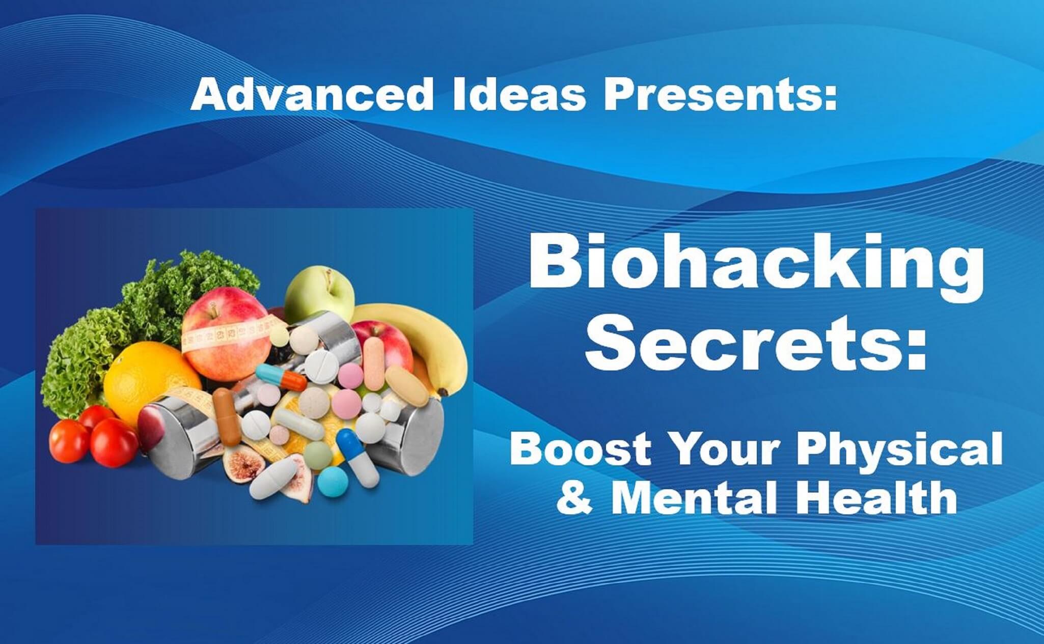 Biohacking Secrets: Boost Your Physical & Mental Health